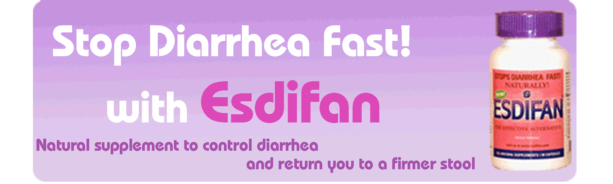 Stop Diarrhea fast with Esdifan